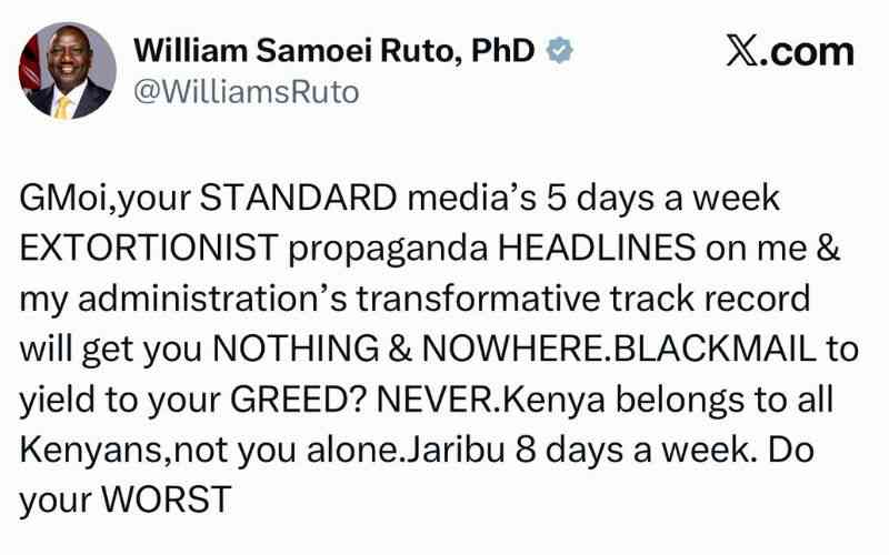 Face the truth: Ruto under fire for accusing 'Standard' of blackmail