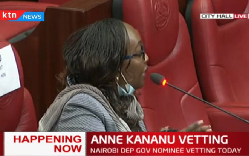 I will work with NMS, Anne Kananu tells vetting team 