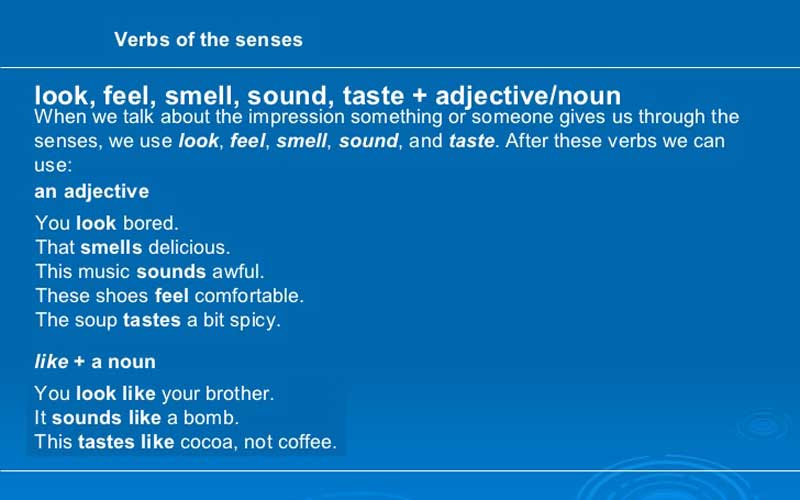 Feel like перевод на русский. Look smell taste Sound feel. Verbs of senses. Verbs of the senses правила. Предложения с look/Sound/smell/taste + like.